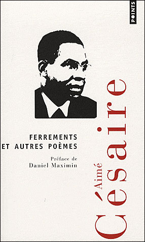 aimé césaire. ferrements et autres poèmes. paris: seuil, 2008